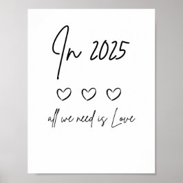 In 2025 is alles wat we nodig hebben liefde handge poster