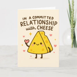 In a Committed Relationship with Cheese Lover Feestdagen Kaart