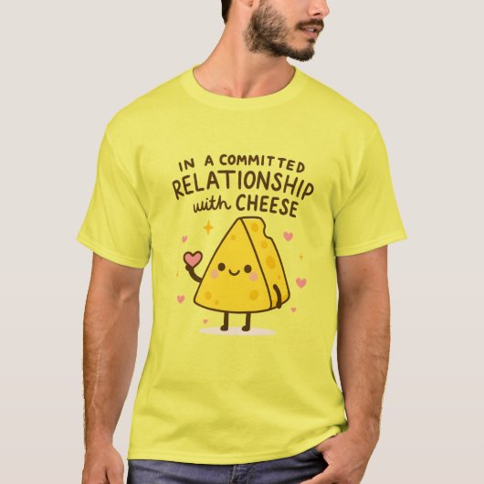 In a Committed Relationship with Cheese Lover T-shirt (Voorkant)