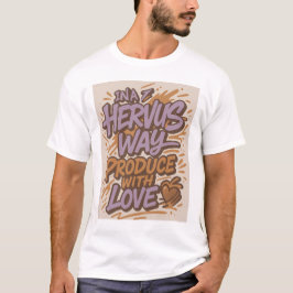 In a Hervus Way - Gemaakt van Love Signature T-shi T-shirt
