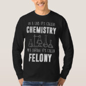 In A Lab It s Called Chemistry  Chemist T-shirt (Voorkant)