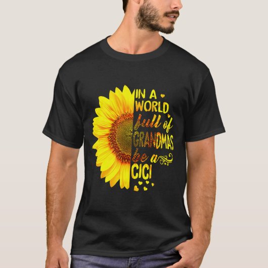 In A World Full Of Grandmas Be Cici Sunflower Gran T-shirt (Voorkant)