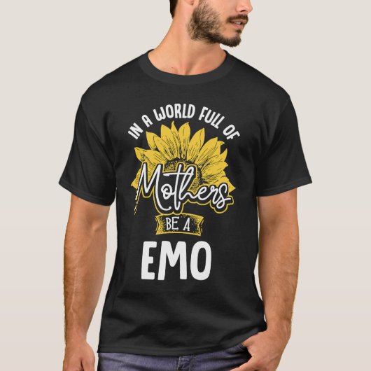 In A World Full Of Mothers be a Emo T-shirt (Voorkant)