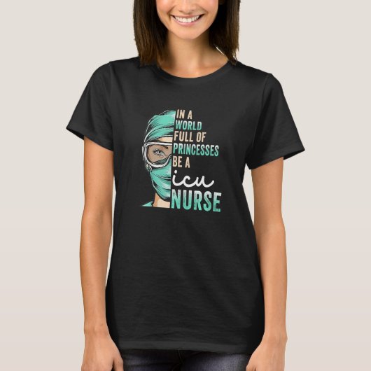 In A World Full of Princesses Be A Nurse Funny RN, T-shirt (Voorkant)
