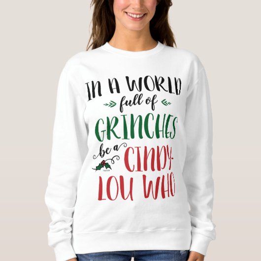 In a World of Grinches Be a Cindy-Lou Who Quote Trui (Voorkant)