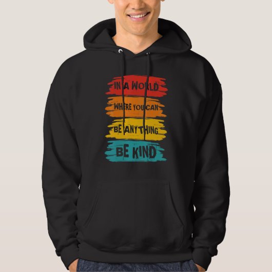 In A World Where You Can Anything Be Kind Unity Da Hoodie (Voorkant)