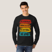 In A World Where You Can Anything Be Kind Unity Da T-shirt (Voorkant volledig)