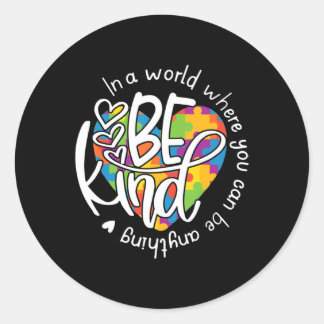 In A World Where You Can Be Anything Be Kind  Kind Ronde Sticker