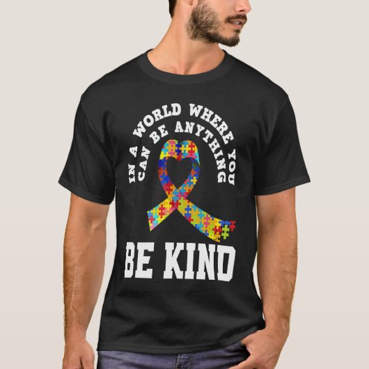 In A World You Can Be Anything Be Kind Autism Awar T-shirt (Voorkant)