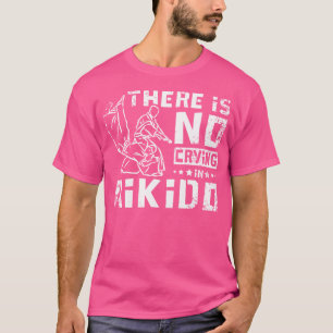 In Aikido wordt niet gehuild T-shirt