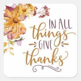 In alle dingen geven Bedankt herfstbloemen Vierkante Sticker