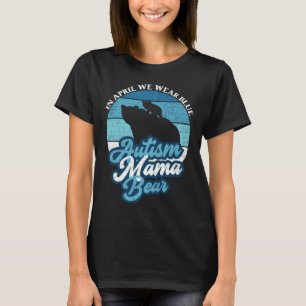 In april Draag we Blue Autism Mama Beer World Auti T-shirt