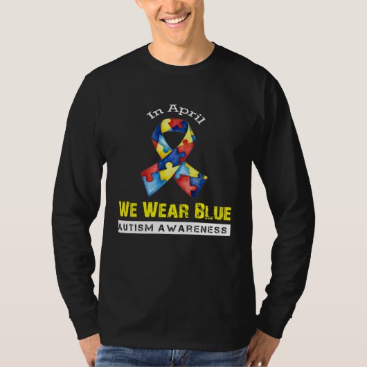 In April We Wear Blue Autism Awareness Month T-shirt (Voorkant)
