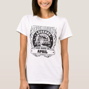In april worden vrachtwagenchauffeurs geboren t-shirt