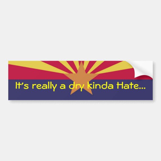 In Arizona is het echt een droog soort haat... Bumpersticker (Voorkant)