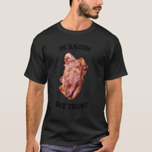 In Bacon vertrouwen we Grill Gezegde Quote T-shirt