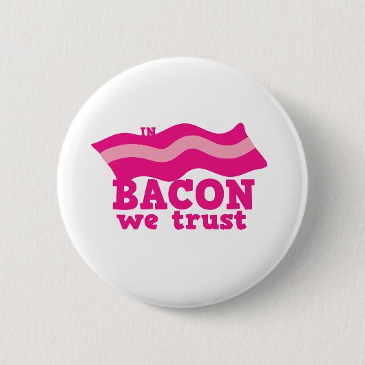 In bacon vertrouwen we ronde button 5,7 cm (Voorkant)