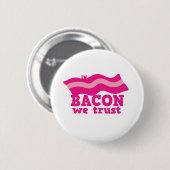 In bacon vertrouwen we ronde button 5,7 cm (Voorkant /achterkant)