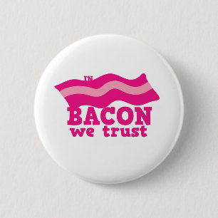 In bacon vertrouwen we ronde button 5,7 cm