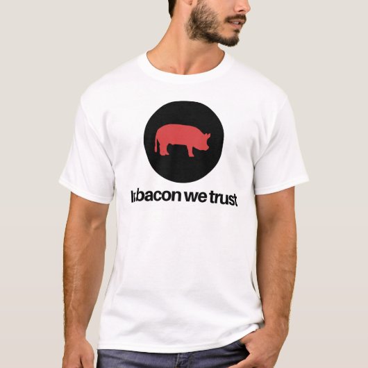 In Bacon vertrouwen we T-shirt (Voorkant)