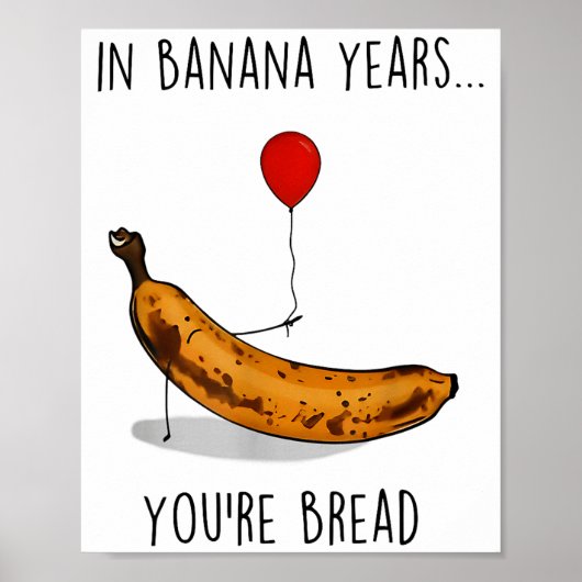 In Banana Years You're Bread Funny Banana Lover Sa Poster (Voorkant)