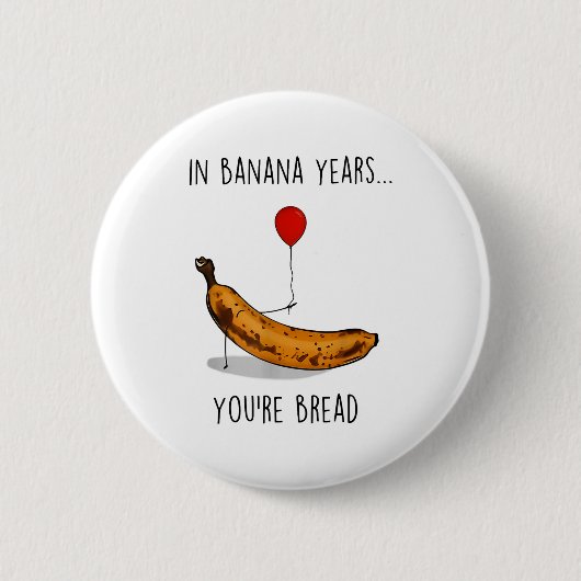 In Banana Years You're Bread Funny Banana Lover Sa Ronde Button 5,7 Cm (Voorkant)
