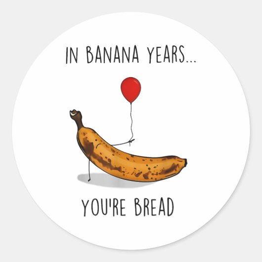 In Banana Years You're Bread Funny Banana Lover Sa Ronde Sticker (Voorkant)