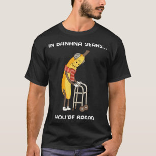 In bananenjaren ben je brood grappige banaan t-shirt