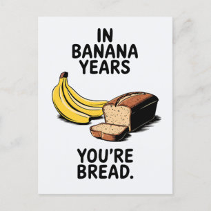 In bananenjaren ben je brood grappige verjaardag briefkaart