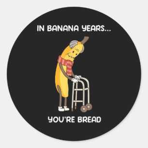 In bananenjaren ben je grappige banaan brood ronde sticker