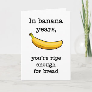 In bananenjaren ben je rijp genoeg, grappige verja kaart