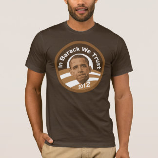 In Barack We Trust - 2012 T-shirt