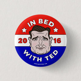 In bed with Ted, Ted Cruz 2016 button/pin Ronde Button 3,2 Cm