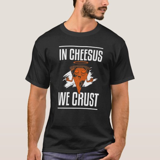 In Cheesus roesten we de grappige Pizza die een pr T-shirt (Voorkant)