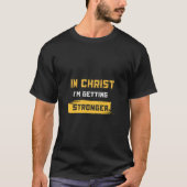 In Christ I'm getting stronger T-shirt (Voorkant)