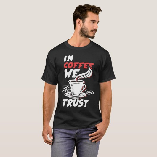 In Coffee We Trust Caffeine Cappuccino Espresso T-shirt (Voorkant volledig)