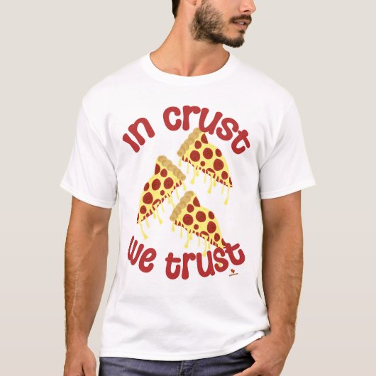 In Crust vertrouwen we op Pizza Humor Slogan T-shirt (Voorkant)