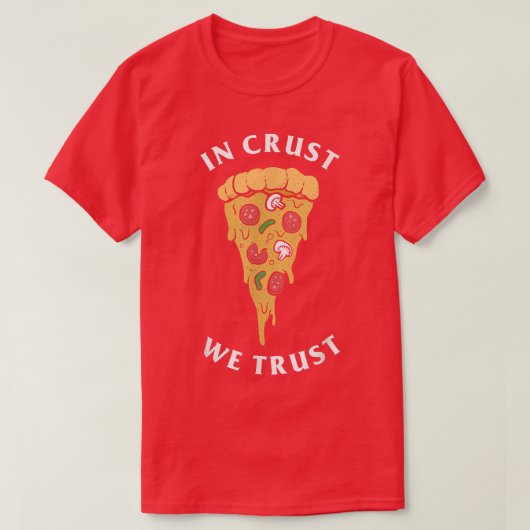 In Crust We Trust Funny Pizza Lovers 5171709 T-shirt (Design voorkant)