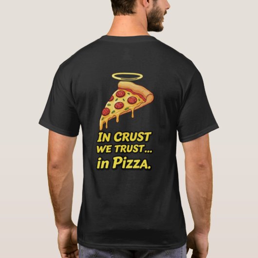 In Crust We Trust" T-shirt voor pizzaliefhebbers (Achterkant)