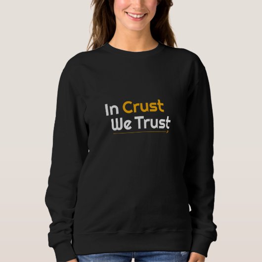 In Crust We Trust Trui (Voorkant)