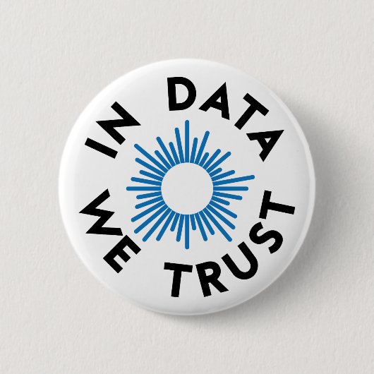 In Data We Trust Badge Ronde Button 5,7 Cm (Voorkant)