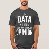 In Data We Trust Data Science Data Scientist T-shirt (Voorkant)