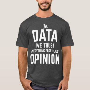 In Data We Trust Data Science Data Scientist T-shirt