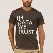 In Data We Trust T-shirt (Voorkant)