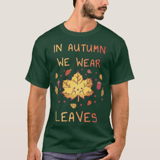 In de herfst Draag men zeehondenkastanjes T-shirt