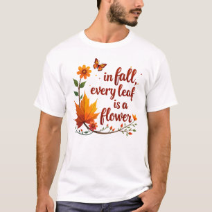 "In de Herfst is elk blad een bloem" T-shirt