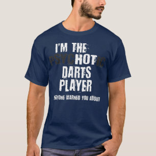In de Hot Psychotic Darts speler Waarschuwing Grap T-shirt