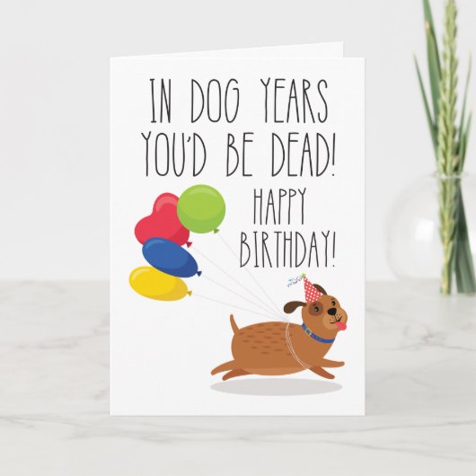 In de jaren dat je dood zou zijn | Funny Birthday Kaart (Voorkant)