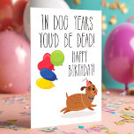 In de jaren dat je dood zou zijn | Funny Birthday Kaart<br><div class="desc">In de jaren dat je dood zou zijn | Vreemde Birthday Kaart! Deze grappige kaart voor volwassen humor zal zeker veel lachen. Pas dit douaneontwerp met uw eigen groet aan.</div>
