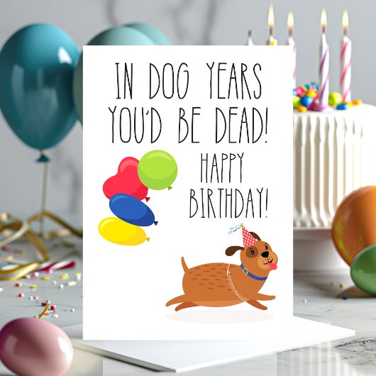 In de jaren dat je dood zou zijn | Funny Birthday Kaart